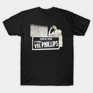 Vote for Attorney Vel R. Phillips • Milwaukee T-Shirt